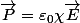 \overrightarrow{P}=\varepsilon_{0}\chi\overrightarrow{E}