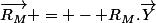 \overrightarrow{R_M} = - R_M.\overrightarrow{Y}