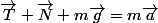 \overrightarrow{T}+\overrightarrow{N}+m\overrightarrow{g}=m\overrightarrow{a}