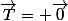 \overrightarrow{P}+&nbsp;&nbsp;\overrightarrow{R}+&nbsp;&nbsp;\overrightarrow{T}= \overrightarrow{0}