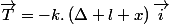 \overrightarrow{T}=-k.\left(\Delta l+x\right)\overrightarrow{i}