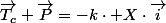 \overrightarrow{T_{c}}+\overrightarrow{P}=-k\cdot X\cdot\overrightarrow{i}
