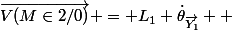 \overrightarrow{V(M\in2/0)} = L_1 \dot\theta_{\overrightarrow{Y_1}} +&nbsp;&nbsp;L_2 \dot\theta ( cos\theta_{\overrightarrow{X_2}} + sin\theta_{\overrightarrow{Y_2}})