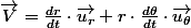 \overrightarrow{V}=\frac{dr}{dt}\cdot\overrightarrow{u_{r}}+r\cdot\frac{d\theta}{dt}\cdot\overrightarrow{u_{\theta}}