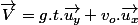 \overrightarrow{V}=g.t.\overrightarrow{u_{y}}+v_{o}.\overrightarrow{u_{x}}