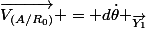 \overrightarrow{V_{(A/R_0)}} = d\dot\theta _{\overrightarrow{Y_1}}