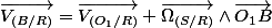 \overrightarrow{V_{(B/R)}}=\overrightarrow{V_{(O_{1}/R)}}+\overrightarrow{\Omega_{(S/R)}}\wedge\overrightarrow{O_{1}B}