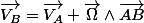 \overrightarrow{V_{B}}=\overrightarrow{V_{A}}+\overrightarrow{\Omega}\wedge\overrightarrow{AB}