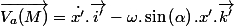 \overrightarrow{V_{a}(M)}=\dot{x'}.\overrightarrow{i'}-\omega.\sin\left(\alpha\right).x'.\overrightarrow{k'}