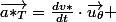 \overrightarrow{a*_{T}}=\frac{dv*}{dt}\cdot\overrightarrow{u_{\theta}} 