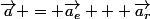\overrightarrow{a} = \overrightarrow{a_e} + \overrightarrow{a_r}