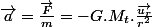 \overrightarrow{a}=\frac{\overrightarrow{F}}{m}=-G.M_{t}.\frac{\overrightarrow{u_{r}}}{r^{2}}