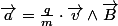 \overrightarrow{a}=\frac{q}{m}\cdot\overrightarrow{v}\wedge\overrightarrow{B}