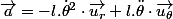 \overrightarrow{a}=-l.\dot{\theta}^{2}\cdot\overrightarrow{u_{r}}+l.\ddot{\theta}\cdot\overrightarrow{u_{\theta}}