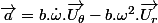 \overrightarrow{a}=b.\dot{\omega}.\overrightarrow{U_{\theta}}-b.\omega^{2}.\overrightarrow{U_{r}}