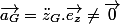 \overrightarrow{a_{G}}=\ddot{z}_{G}.\overrightarrow{e_{z}}\neq\overrightarrow{0}