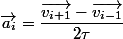 \overrightarrow{a_{i}}=\dfrac{\overrightarrow{v_{i+1}}-\overrightarrow{v_{i-1}}}{2\tau}