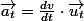 \overrightarrow{a_{t}}=\frac{dv}{dt}\cdot\overrightarrow{u_{t}}