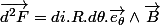 \overrightarrow{d^{2}F}=di.R.d\theta.\overrightarrow{e_{\theta}}\wedge\overrightarrow{B}