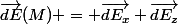 \overrightarrow{dE}(M) = \overrightarrow{dE_{x}}+\overrightarrow{dE_{z}}