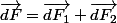 \overrightarrow{dF}=\overrightarrow{dF_{1}}+\overrightarrow{dF_{2}}