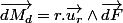 \overrightarrow{dM_d}=r.\overrightarrow{u_{r}}\wedge\overrightarrow{dF}