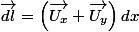\overrightarrow{dl}=\left(\overrightarrow{U_{x}}+\overrightarrow{U_{y}}\right)dx