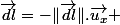 \overrightarrow{dl}=-\Vert\overrightarrow{dl}\Vert.\overrightarrow{u_{x}} 