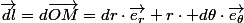 \overrightarrow{dl}=d\overrightarrow{OM}=dr\cdot\overrightarrow{e_{r}}+r\cdot d\theta\cdot\overrightarrow{e_{\theta}}