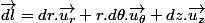 \overrightarrow{dl}=dr.\overrightarrow{u_{r}}+r.d\theta.\overrightarrow{u_{\theta}}+dz.\overrightarrow{u_{z}}