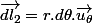 \overrightarrow{dl_{2}}=r.d\theta.\overrightarrow{u_{\theta}}