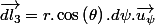 \overrightarrow{dl_{3}}=r.\cos\left(\theta\right).d\psi.\overrightarrow{u_{\psi}}