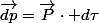 \overrightarrow{dp}=\overrightarrow{P}\cdot d\tau