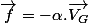 \overrightarrow{f}=-\alpha.\overrightarrow{V_{G}}