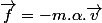 \overrightarrow{f}=-m.\alpha.\overrightarrow{v}