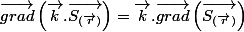 \overrightarrow{grad}\left(\overrightarrow{k}.\overrightarrow{S_{(\overrightarrow{r})}}\right)=\overrightarrow{k}.\overrightarrow{grad}\left(\overrightarrow{S_{(\overrightarrow{r})}}\right)