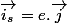 \overrightarrow{i_{s}}=e.\overrightarrow{j}