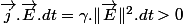 \overrightarrow{j}.\overrightarrow{E}.dt=\gamma.\Vert\overrightarrow{E}\Vert^{2}.dt>0