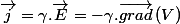 \overrightarrow{j}=\gamma.\overrightarrow{E}=-\gamma.\overrightarrow{grad}\left(V\right)