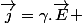 \overrightarrow{j}=\gamma.\overrightarrow{E} 
