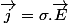 \overrightarrow{j}=\sigma.\overrightarrow{E}