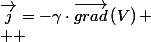 \overrightarrow{j}=-\gamma\cdot\overrightarrow{grad}\left(V\right)
 \\  