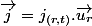 \overrightarrow{j}=j_{(r,t)}.\overrightarrow{u_{r}}