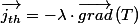 \overrightarrow{j_{th}}=-\lambda\cdot\overrightarrow{grad}\left(T\right)