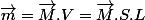 \overrightarrow{m}=\overrightarrow{M}.V=\overrightarrow{M}.S.L