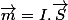 \overrightarrow{m}=I.\overrightarrow{S}