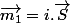 \overrightarrow{m_{1}}=i.\overrightarrow{S}