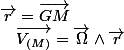 \overrightarrow{r}=\overrightarrow{GM}\quad;\quad\overrightarrow{V_{(M)}}=\overrightarrow{\Omega}\wedge\overrightarrow{r}