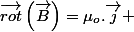 \overrightarrow{rot}\left(\overrightarrow{B}\right)=\mu_{o}.\overrightarrow{j} 