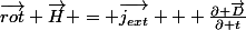 \overrightarrow{rot} \overrightarrow{H} = \overrightarrow{j_{ext}} + \frac{\partial \overrightarrow{D}}{\partial t}